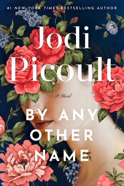 By Any Other Name : A Novel | Picoult, Jodi (Auteur)