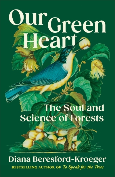 Our Green Heart : The Soul and Science of Forests | Beresford-Kroeger, Diana (Auteur)