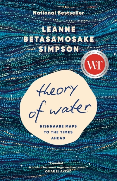 Theory of Water : Nishnaabe Maps to the Times Ahead | Betasamosake Simpson, Leanne (Auteur)