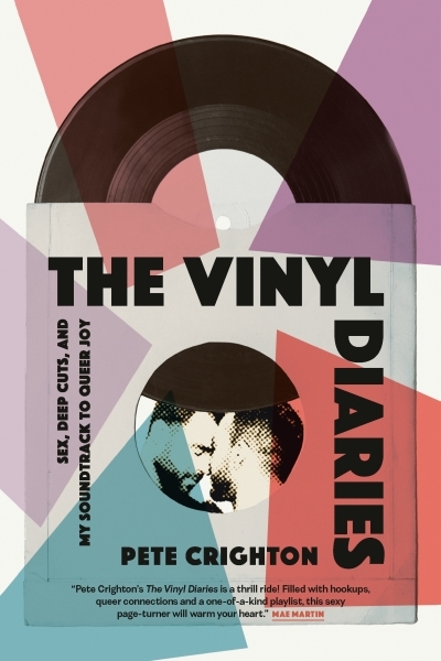 The Vinyl Diaries : Sex, Deep Cuts, and My Soundtrack to Queer Joy | Crighton, Pete (Auteur)