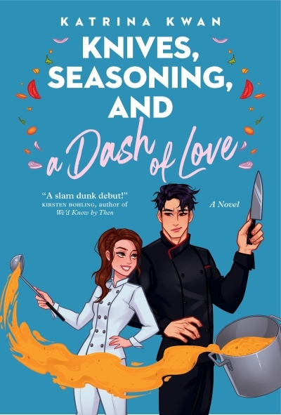 Knives, Seasoning, and a Dash of Love | Kwan, Katrina (Auteur)