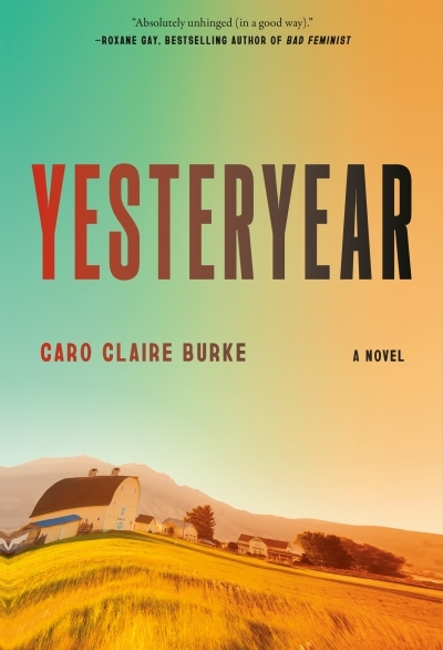 Yesteryear : A Novel | Burke, Caro Claire (Auteur)