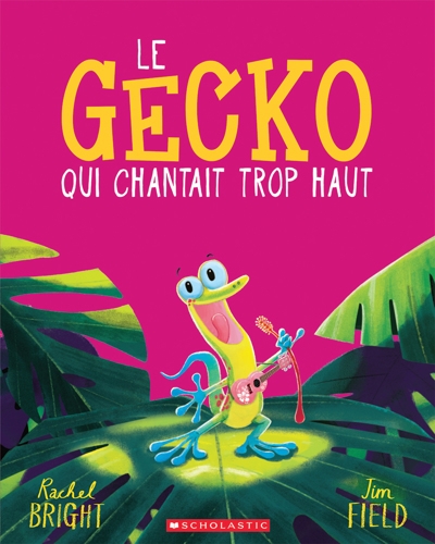 Gecko qui chantait trop haut (Le) | Bright, Rachel