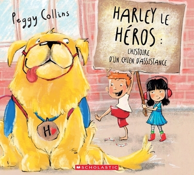 Harley le héros : L’histoire d’un chien d’assistance | Collins, Peggy (Auteur)