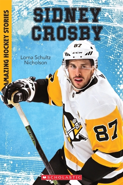 Amazing Hockey Stories : Sidney Crosby | Schultz Nicholson, Lorna | Bishop, David