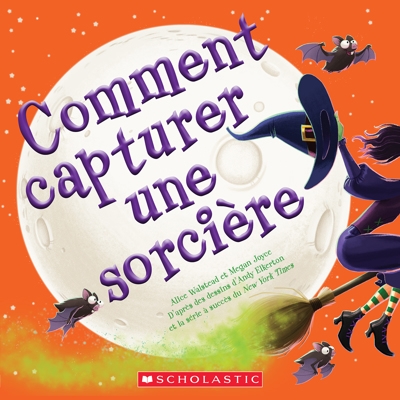 Comment capturer une sorcière | Walstead, Alice (Auteur) | Joyce, Megan (Illustrateur)