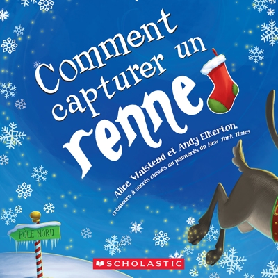 Comment capturer un renne | Walstead, Alice (Auteur) | Elkerton, Andy (Illustrateur)