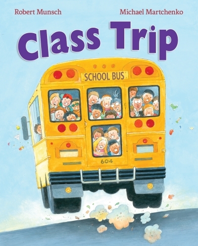 Class Trip | Munsch, Robert (Auteur) | Martchenko, Michael (Illustrateur)