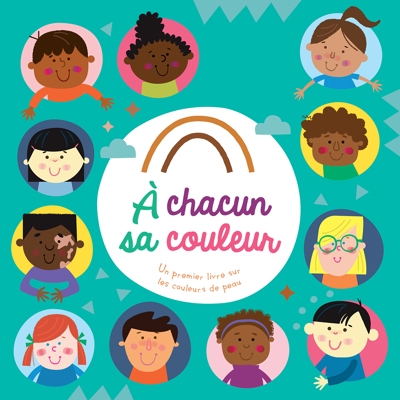 À chacun sa couleur : Un premier livre sur les couleurs de peau | Hainsby, Christie (Auteur) | Rivera, Lezette (Auteur) | Miller, Edward (Illustrateur)