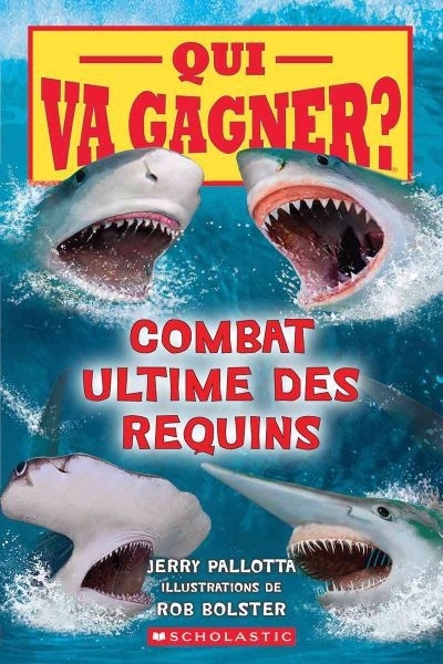 Qui va gagner ? Combat ultime des requins | Pallotta, Jerry (Auteur) | Bolster, Rob (Illustrateur)