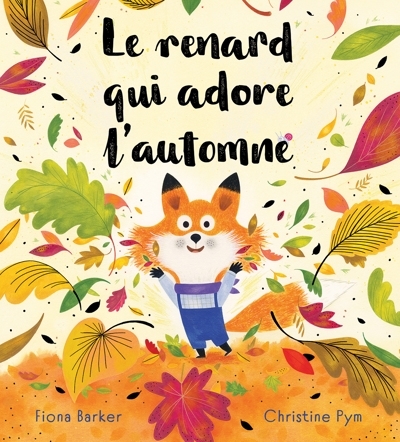 renard qui adore l’automne (Le) | Barker, Fiona (Auteur) | Pym, Christine (Illustrateur)