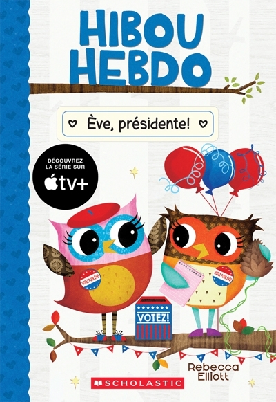 Hibou Hebdo T.19 - Ève, présidente! | Elliott, Rebecca (Auteur)