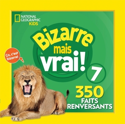 Bizarre mais vrai! T.07 : 350 faits renversants | 