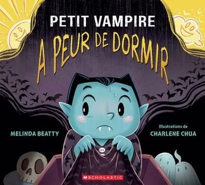 Petit vampire a peur de dormir | Beatty, Melinda (Auteur) | Chua, Charlene (Illustrateur)
