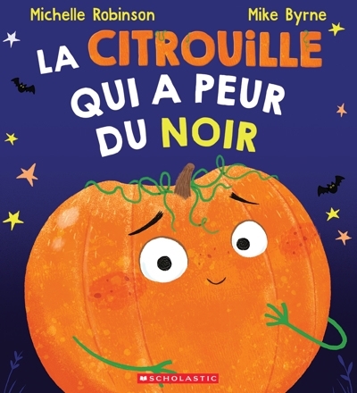 citrouille qui a peur du noir (La) | Robinson, Michelle (Auteur) | Byrne, Mike (Illustrateur)