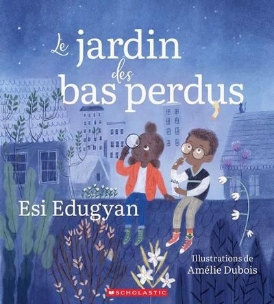 Le jardin des bas perdus | Edugyan, Esi (Auteur) | Dubois, Amélie (Illustrateur)
