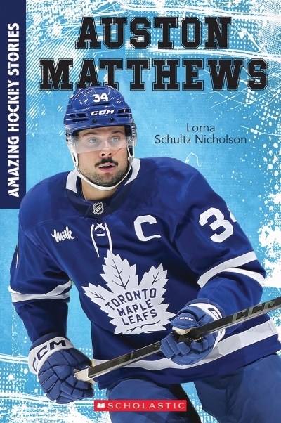 Amazing Hockey Stories : Auston Matthews | Schultz Nicholson, Lorna | Bishop, David