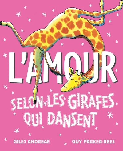 L'amour selon les girafes qui dansent | Andreae, Giles (Auteur) | Parker-Rees, Guy (Illustrateur)