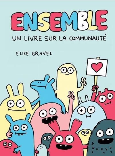 Ensemble! : Un livre sur la communauté | Gravel, Élise 