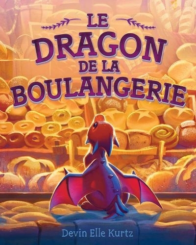 dragon de la boulangerie (Le) | Kurtz, Devin Elle
