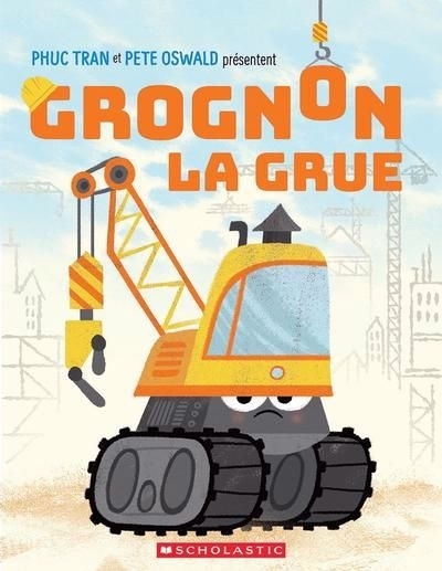 Grognon, la grue | Tran, Phuc (Auteur) | Oswald, Pete (Illustrateur)