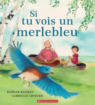 Si tu vois un merlebleu | Rahman, Bahram (Auteur) | Grimard, Gabrielle (Illustrateur)