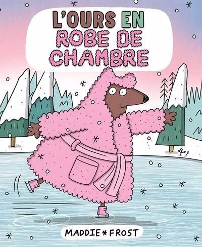 L'ours en robe de chambre | Frost, Maddie (Auteur)