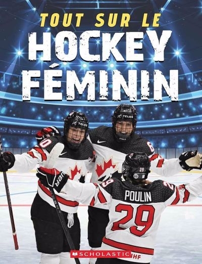 Tout sur le hockey féminin | Silver, Erin (Auteur)