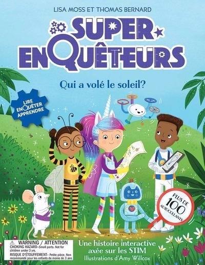 Super-enquêteurs : Qui a volé le soleil? | Bernard, Thomas (Auteur) | Moss, Lisa (Auteur) | Willcox, Amy (Illustrateur)