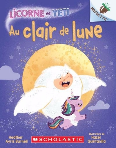 Noisette : Licorne et Yeti T.09 - Au clair de lune | Burnell, Heather Ayris (Auteur) | Quintanilla, Hazel (Illustrateur)