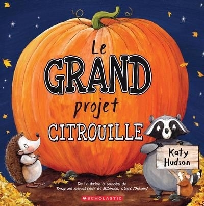 grand projet citrouille (Le) | Hudson, Katy