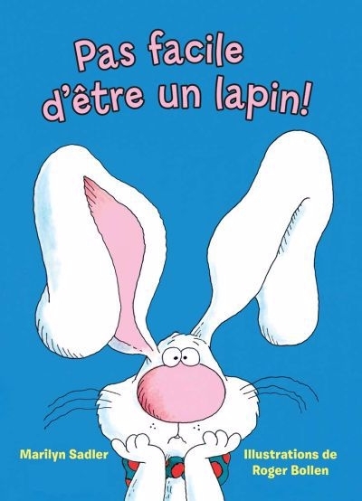 Pas facile d’être un lapin! | Sadler, Marilyn (Auteur) | Bollen, Roger (Illustrateur)