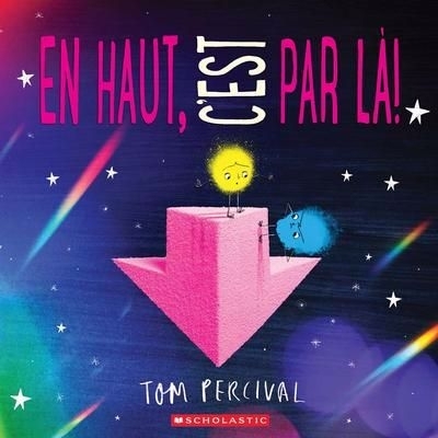 En haut, c’est par là! | Percival, Tom (Auteur)