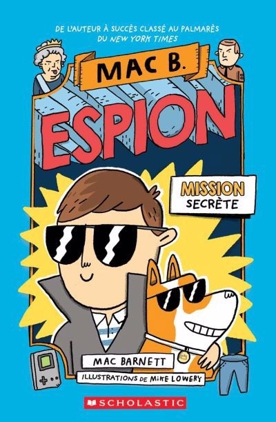Mac B. espion T.01 - Mission secrète | Barnett, Mac (Auteur) | Lowery, Mike (Illustrateur)