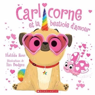 Carlicorne et la bestiole d’amour | Rose, Matilda (Auteur) | Budgen, Tim (Illustrateur)