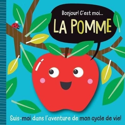 Bonjour! C’est moi... la pomme | Atkinson, Mary (Auteur) | Schofield, Jayne (Illustrateur)
