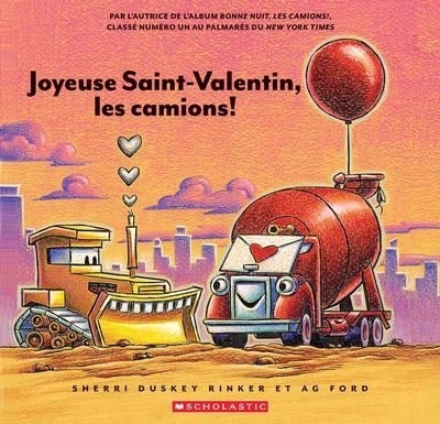 Joyeuse Saint-Valentin, les camions ! | Rinker, Sherri Duskey (Auteur) | Ford, AG (Illustrateur)