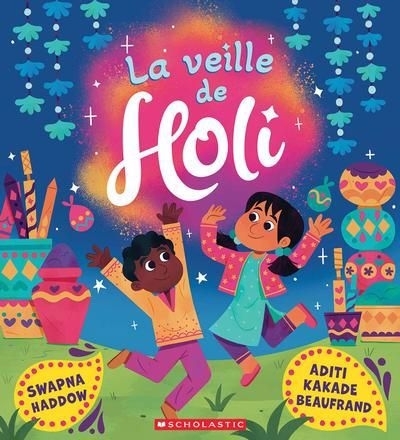 veille de Holi (La) | Haddow, Swapna (Auteur) | Kakade Beaufrand, Aditi (Illustrateur)