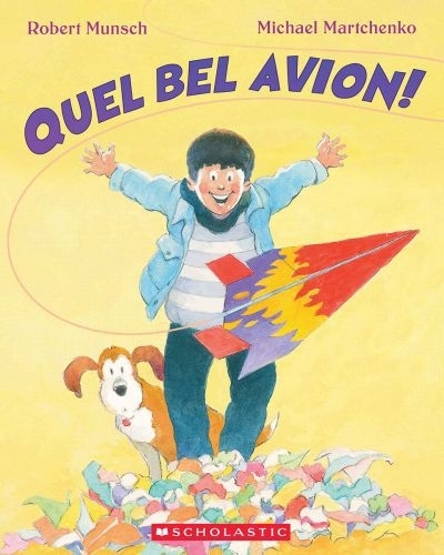 Quelle bel avion! | Munsch, Robert N. (Auteur) | Martchenko, Michael (Illustrateur)