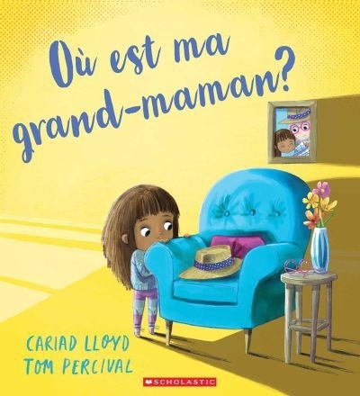 Où est ma grand-maman? | Lloyd, Cariad (Auteur) | Percival, Tom (Illustrateur)