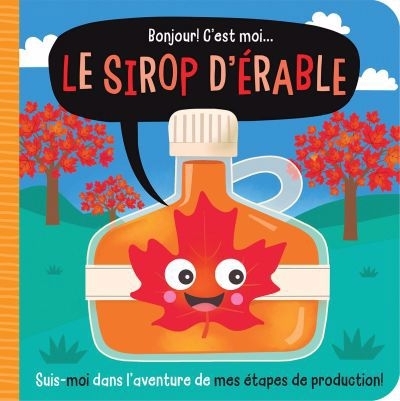 Bonjour ! C’est moi... le sirop d’érable | 