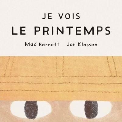 Je vois le printemps | Barnett, Mac (Auteur) | Klassen, Jon (Illustrateur)