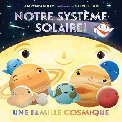 Notre système solaire! | McAnulty, Stacy (Auteur) | Lewis, Stevie (Illustrateur)