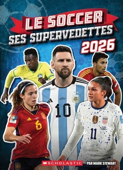 soccer : ses supervedettes 2026 (Le) | Stewart, Mark (Auteur)