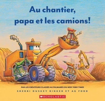 Au chantier, papa et les camions! | Rinker, Sherri Duskey (Auteur) | Ford, AG (Illustrateur)