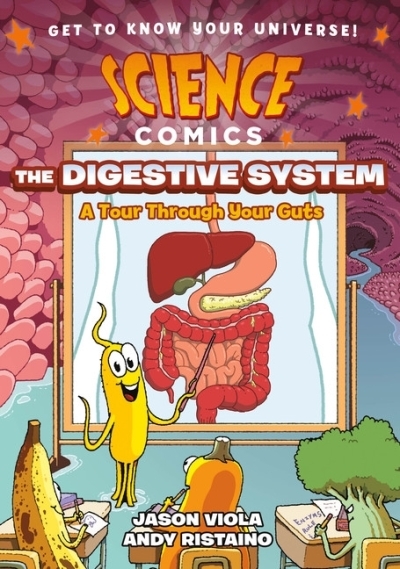 Science Comics - The Digestive System : A Tour Through Your Guts | Viola, Jason (Auteur) | Ristaino, Andy (Illustrateur)
