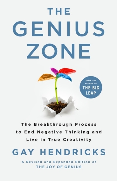 The Genius Zone : The Breakthrough Process to End Negative Thinking and Live in True Creativity | Hendricks, Gay, PH.D. (Auteur)