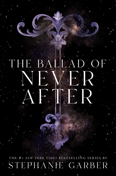 The Ballad of Never After | Garber, Stephanie (Auteur)