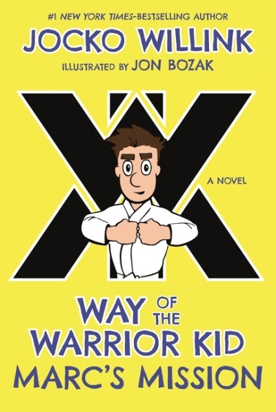 Way of the Warrior Kid Vol.2 - Marc's Mission | Willink, Jocko (Auteur) | Bozak, Jon (Illustrateur)