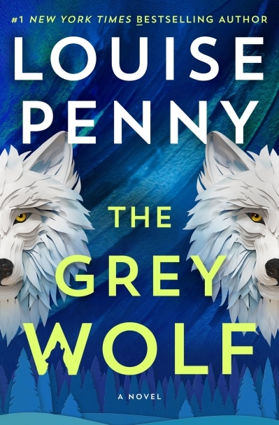 The Grey Wolf : A Novel | Penny, Louise (Auteur)